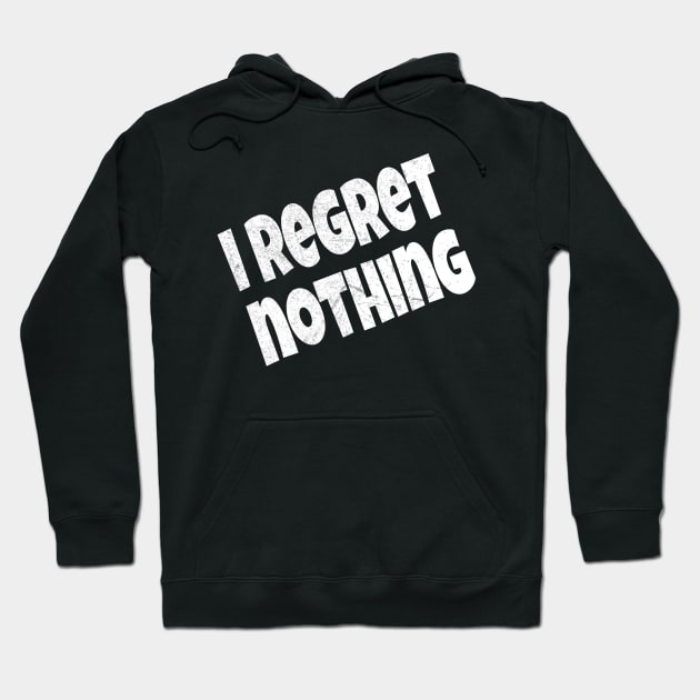 Vintage Funny I Regret Nothing Hoodie by Design Malang